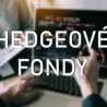TIP: Hedgeové fondy – Co jsou? Vyplatí se? Jak vybrat ten správný?