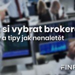 <strong>TIP:</strong> Jak si vybrat toho správného brokera? – Rady a tipy jak nenaletět