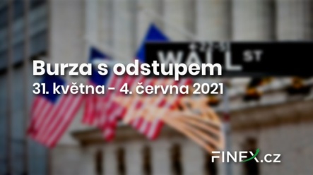 Burza s odstupem (31. května – 4. června) – Finanční trhy rostou i přesto, že Applu a Amazonu se nedaří