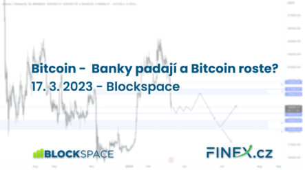 [Bitcoin] Analýza 17. 3. 2023 – Banky padají, ale Bitcoin roste?