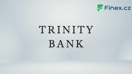 Trinity Bank recenze – Přehled produktů a zkušenosti
