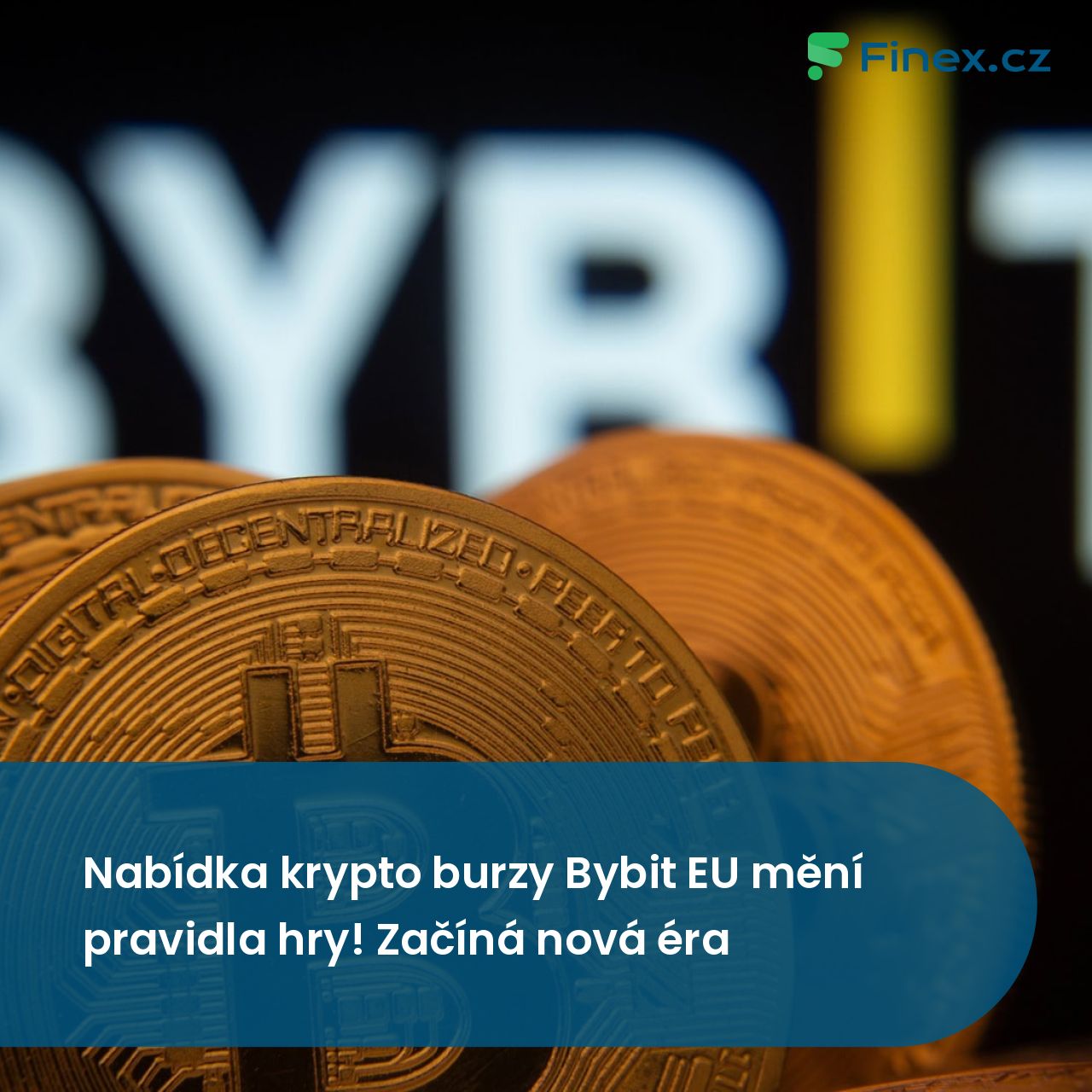 Nabídka krypto burzy Bybit EU mění pravidla hry! Začíná nová éra » Finex.cz