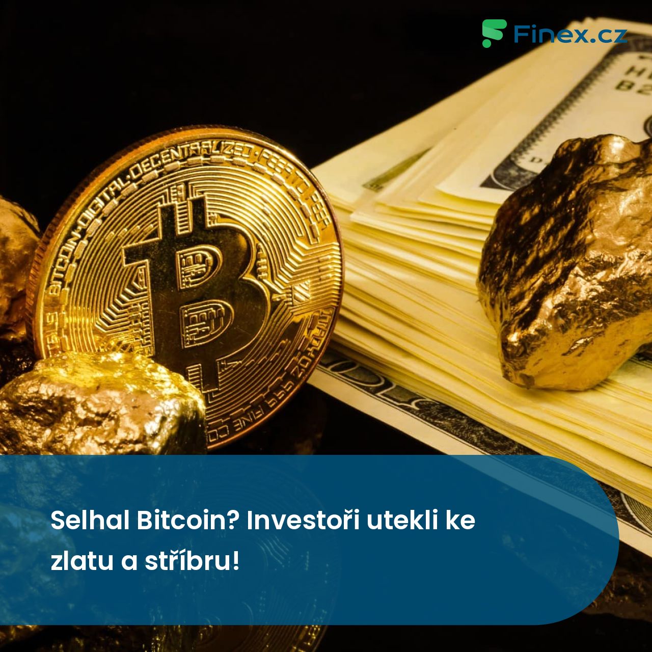Selhal Bitcoin? Investoři utekli ke zlatu a stříbru! » Finex.cz
