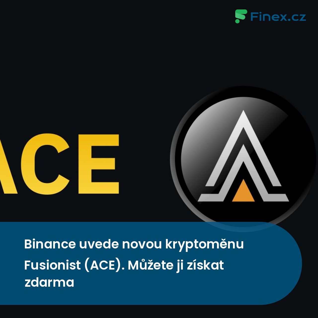 Binance uvede novou kryptoměnu Fusionist (ACE). Můžete ji získat zdarma »  Finex.cz