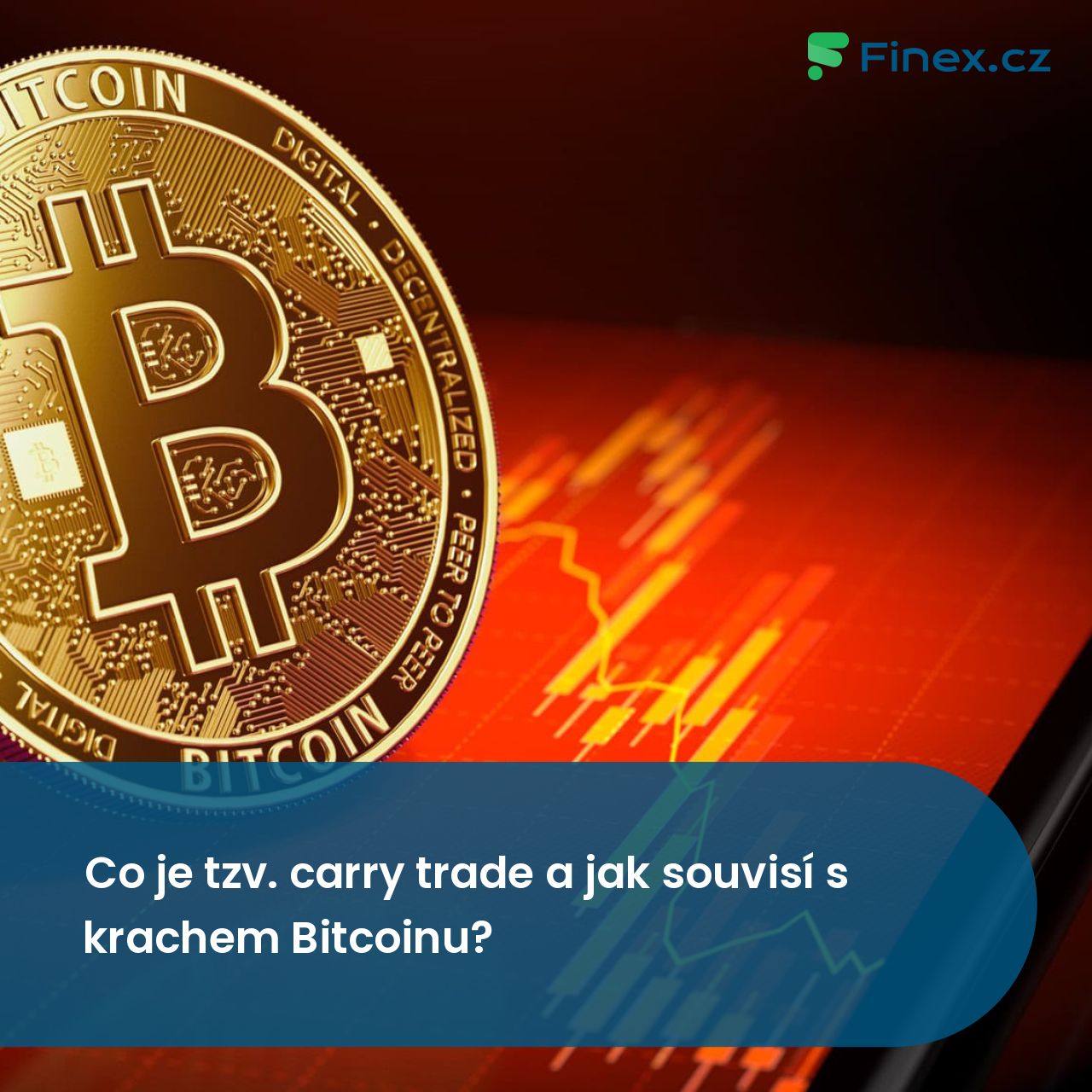Co je tzv. carry trade a jak souvisí s krachem Bitcoinu? » Finex.cz