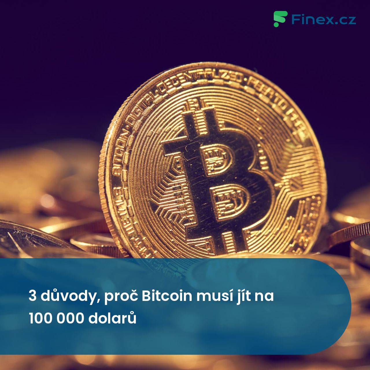 3 důvody, proč Bitcoin musí jít na 100 000 dolarů » Finex.cz