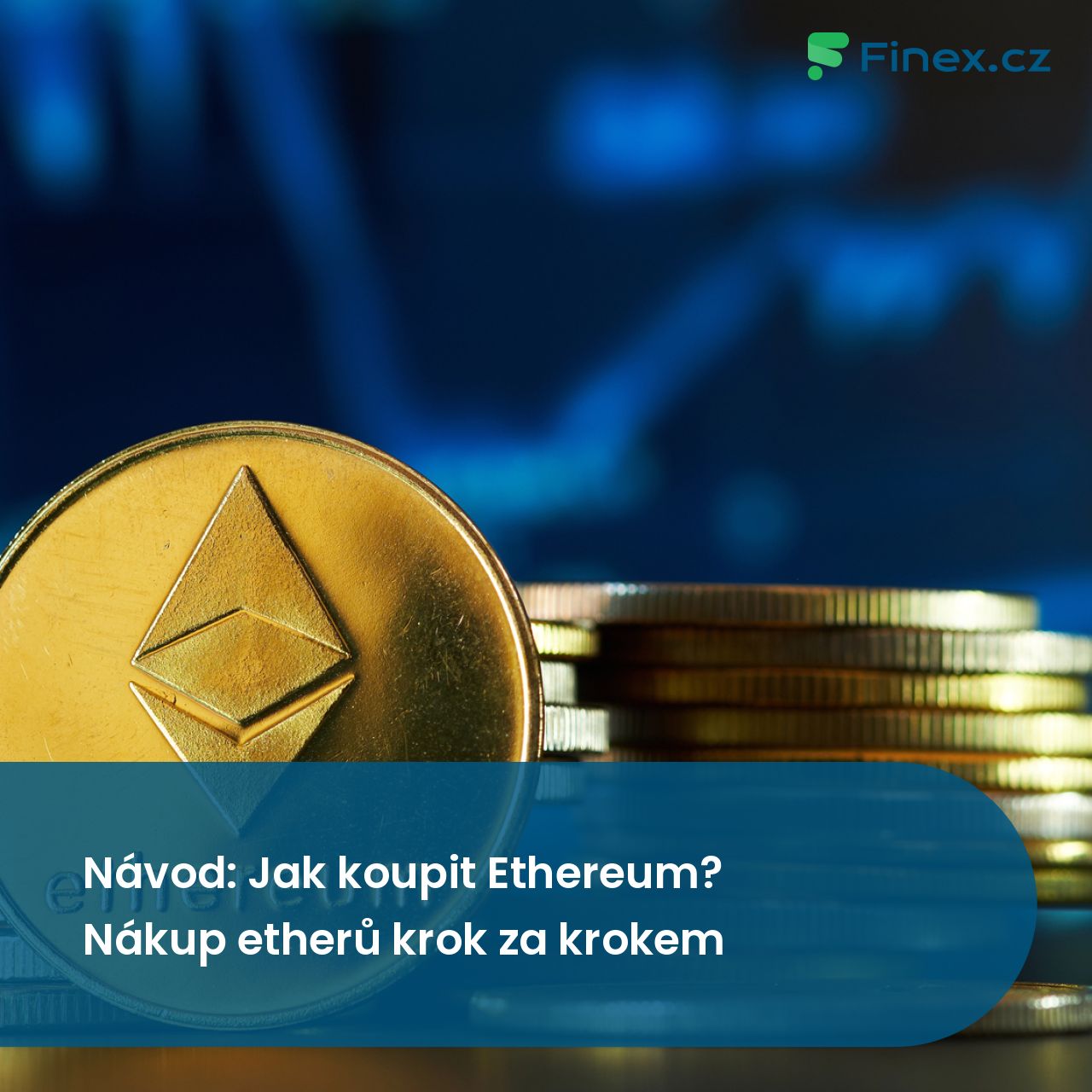 Návod: Jak koupit Ethereum? Kde koupit bitcoin? [Aktuální 2026 ]