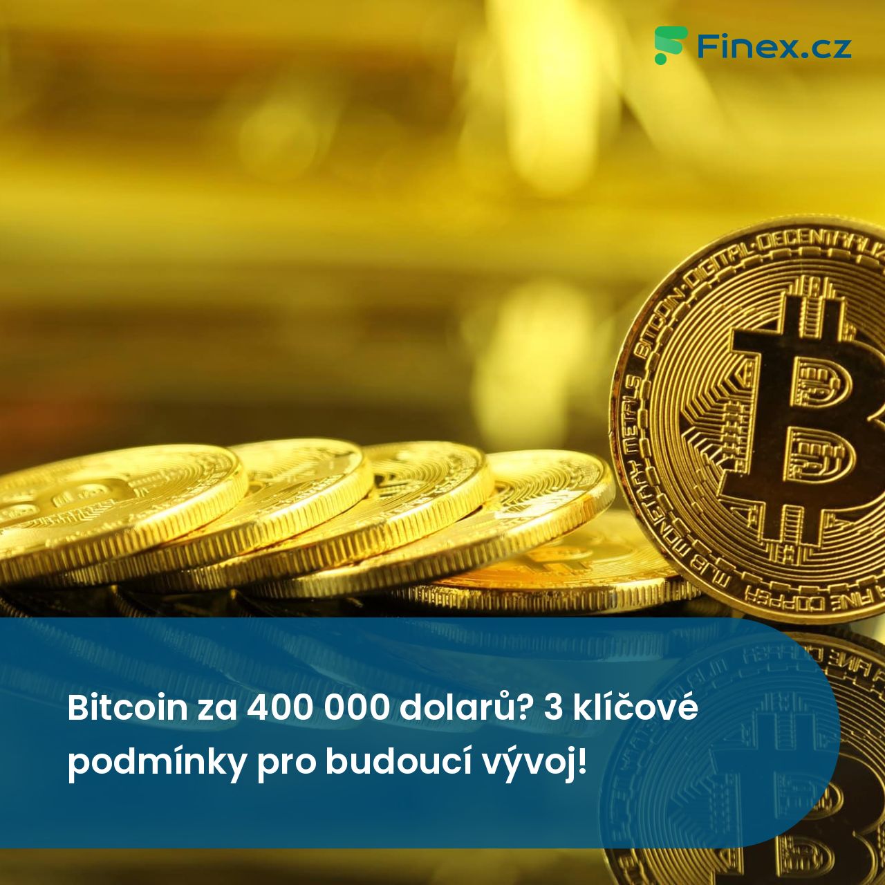 Bitcoin za 400 000 dolarů? 3 klíčové podmínky pro budoucí vývoj! » Finex.cz