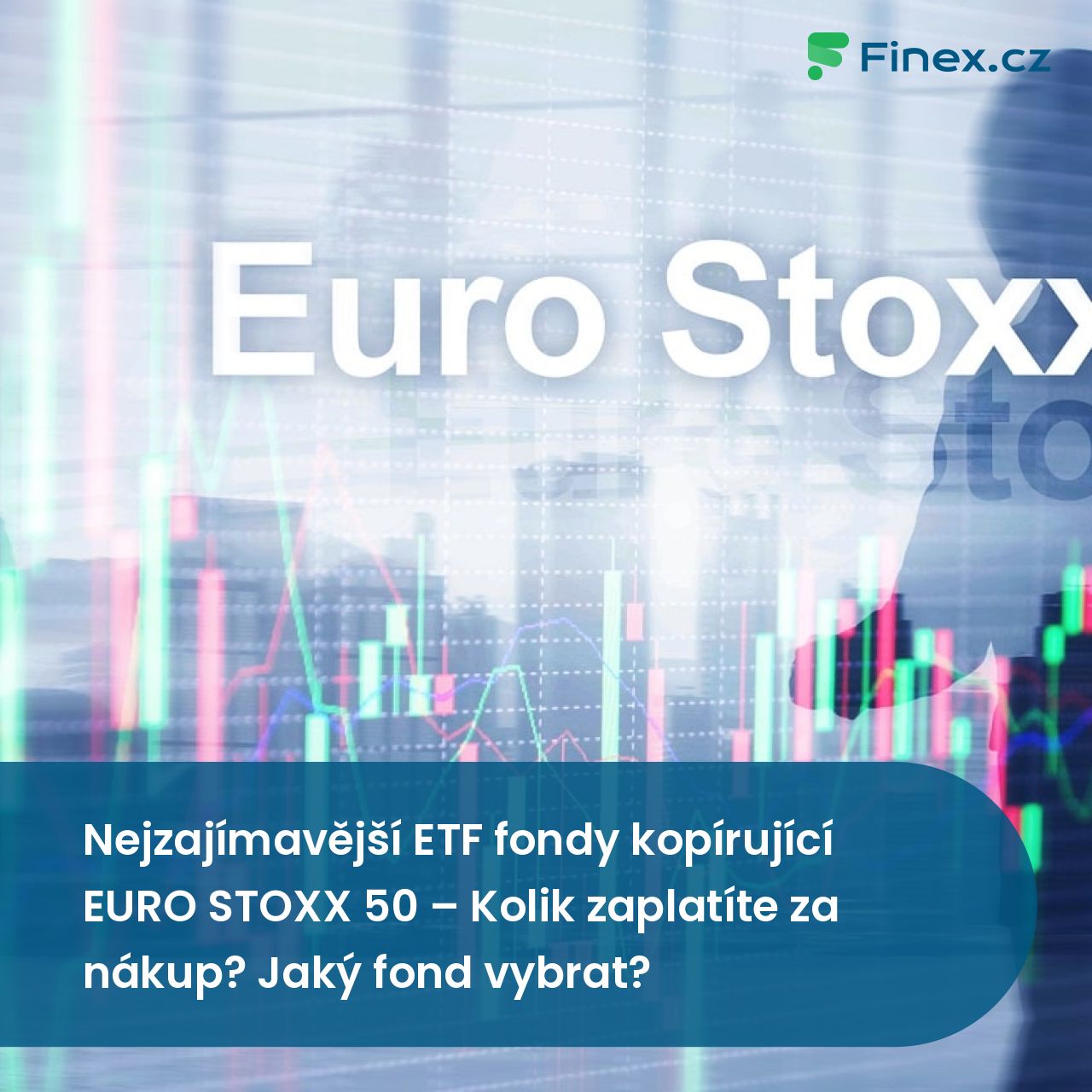 Nejzajímavější ETF fondy kopírující EURO STOXX 50 » Finex.cz