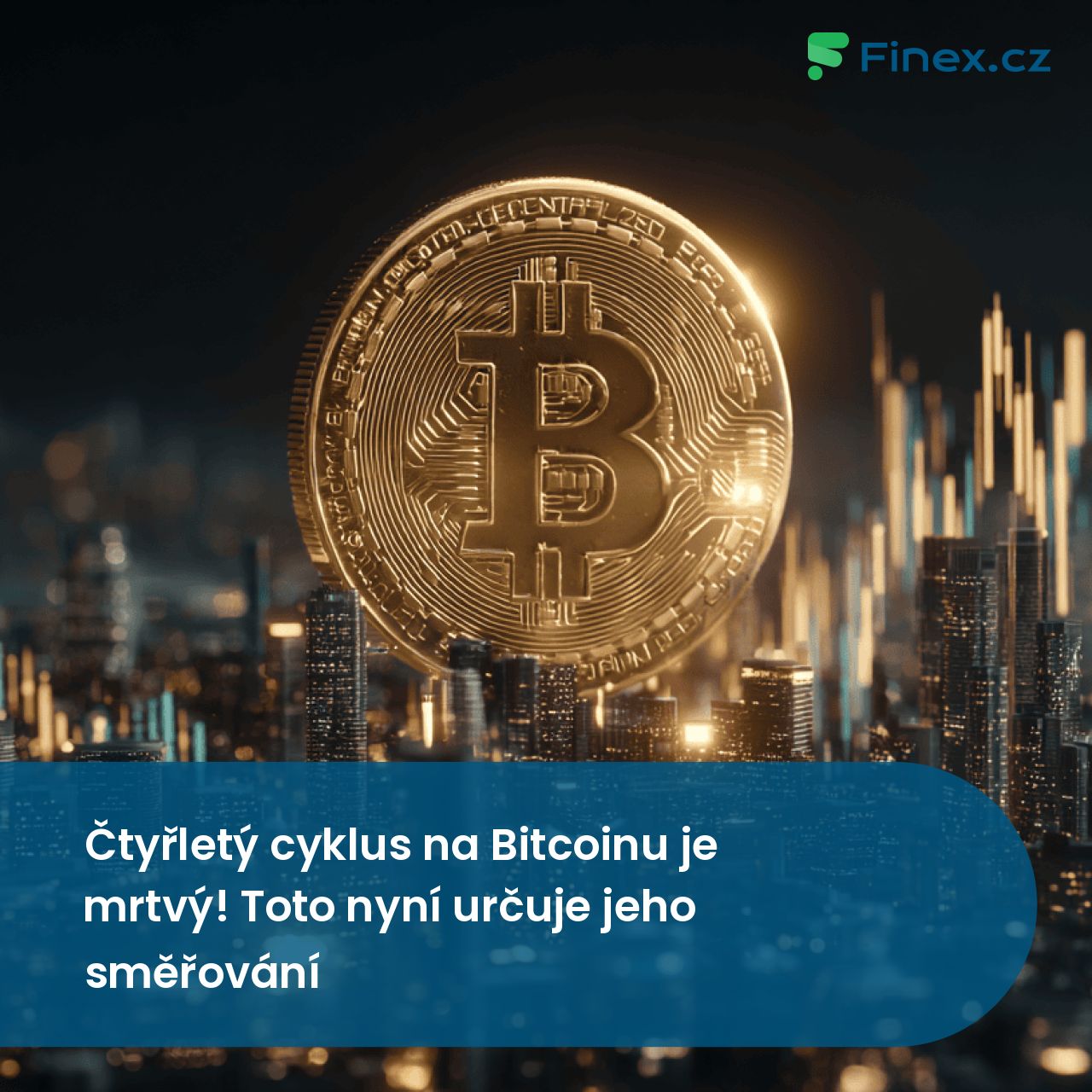 Čtyřletý cyklus na Bitcoinu je mrtvý! Toto nyní určuje jeho směřování »  Finex.cz
